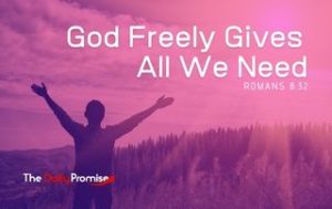 God Freely Gives All We Need - Romans 8:32