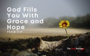 God Fills You With Grace and Hope - Romans 5:2