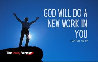 God Will do a New Work in You - Isaiah 43:19