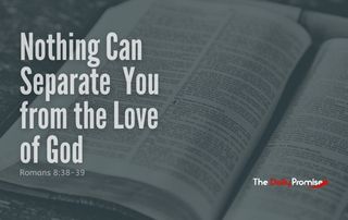 Nothing Can Separate You from the Love of God - Romans 8:38-39