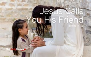 Jesus Calls You His Friend - John 15:15