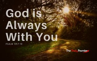 God is Always With You - Psalm 139:7-10
