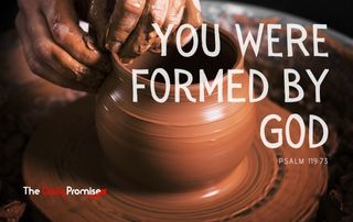 Hands forming a clay pot - "You were formed by God" - Psalm 119:73