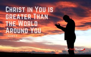 Christ in you is Greater than the Word Around us - 1 John 4:4