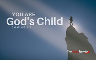 Man standing on a Mountain - You are God's Child - Galatians 3:26
