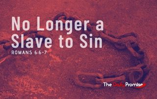 Red Background with broken chains - Caption read, No Longer a Slave to Sin. Romans 6:6-7