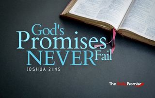Dark blue background with an open bible. "God's Promises Never Fail." Joshua 21:45