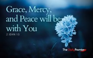 Grace, Mercy, and Peace will be with You - 2 John 1:3