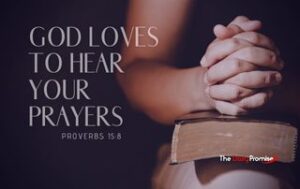 Person praying with the words - God Loves to hear You Pray. Proverbs 15:8