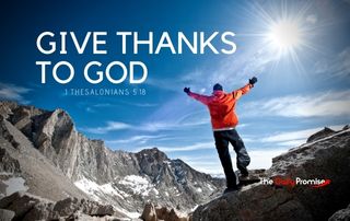 Man on mountain with hands raised. "Give Thanks to God" 1 Thessalonians 5:18
