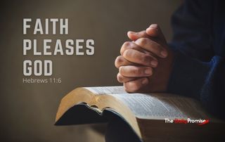 Man with folded hands on the Bible. "Faith pleases God"