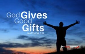 Man with hands raised - "God Gives Good Gifts" Matthew 7:11