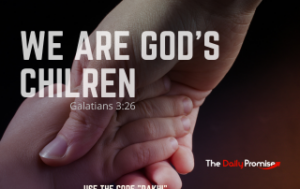 Child's hand reaching up to an adult hand - "We are God's Children"