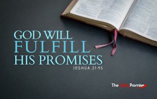 Dark blue background with an open bible. "God Will Fulfill His Promises" Joshua 21:45