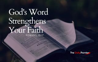 Open Bible with the text - Reading God's Word Strengthens Your Faith - Romans 10:17