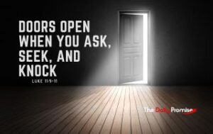 A door opening, with light coming out. "Doors Open When You Ask, Seek, and Knock" Luke 11:9-11