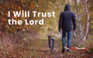 A man walking through the woods with his dog. "I Will Trust the Lord" Psalm 71:14