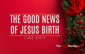 A red background with holly on the right side. "The Good News of Jesus Birth" Luke 2:10-11