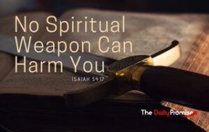 A Sword laying across a Bible. "No Spiritual Weapon Can Harm You" Isaiah 74:17