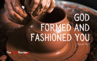 A potter is forming a bowl. "God Formed and Fashioned You" Psalm 119:73