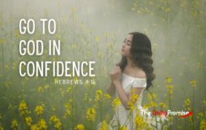 Woman praying in a field. "Go to God in Confidence" Hebrews 4:16