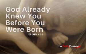A close up black and white picture of a baby in the womb. "God Already knew You Before You Were Born" - Jeremiah 1:5