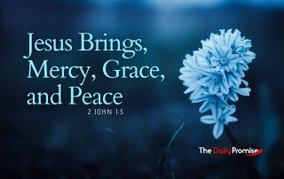 A close-up of a flower with a blue tint. "Jesus Brings Mercy, Grace, and Peace - 2 John 1:3