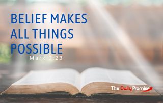 An open Bible with the words "Belief Makes All Things Possible" - Mark 9:23