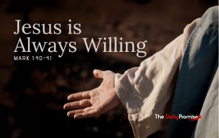 A picture of Jesus with His hands outstretched on a brown background. "Jesus is Always Willing" - Isaiah Mark 1:40-41