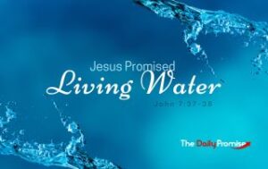 A blue background with splashes of water on the top and bottom. "Jesus Promised Living Water" - John 7:37-38