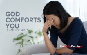 A woman with her head down and her hand against her sad face "God Comforts You" 2 Corinthians 7:6