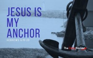 A boat anchor in black and white. "Jesus is My Anchor" Hebrews 6:19-20
