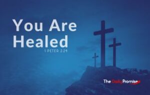 You Are Healed - 1 Peter 2:24 in the foreground, with three crosses on a hill in the background.