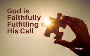 A hand is holing up a puzzle piece against the sun.A puzzle piece held up against the sun. "God is Faithfully Fulfilling His Call" - 1 Thessalonians 5:24
