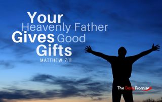 A man is standing with hands raised in praise against a blood sunset. "Your Heavenly Father Gives Good Gifts" Matthew 7:11