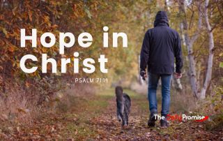 A man walking through the woods with his dog. "Hope in Christ" Psalm 71:14