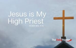 A cloudy sky with a light brown cross on the right side. "Jesus is My High Priest" - Hebrews 4:15