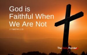 A cross with a deep orange background. "God is Faithful When We Are Not" - 2 Timothy 2:13
