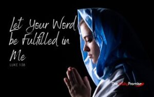 A picture of the Mother Mary praying. "Let Your Word be Fulfilled in Me" - Luke 1:38