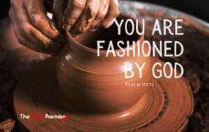 A potter is forming a bowl. "You are Fashioned by God" Psalm 119:73