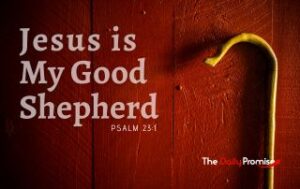 A shepherd's staff on a dark red wood background. "Jesus is My Good Shepherd" Psalm 23:1
