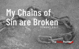 Black and White photo of broken chains - Caption reads, "My Chains of Sin are Broken." Romans 6:6-7