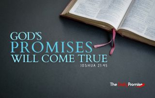 Dark blue background with an open bible. "God's Promises Will Come True" Joshua 21:45
