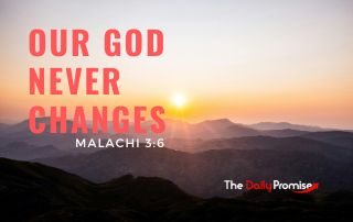 Sunrise with the words, Out God Never Changes - Malachi 3:6