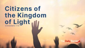Hands raised against a rising sun. "Citizens of the Kingdom of Light." - Colossians 1:13
