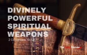 Bible with a sword lying across it. "Divinely Powerful Spiritual Weapons" - 2 Corinthians 10:3-4