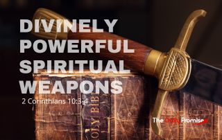 Bible with a sword lying across it. "Divinely Powerful Spiritual Weapons" - 2 Corinthians 10:3-4