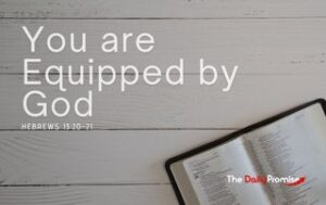 An open bible on a gray shiplock background. "You are Equipped by God" - Hebrews 13:20-21