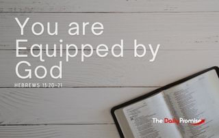 An open bible on a gray shiplock background. "You are Equipped by God" - Hebrews 13:20-21