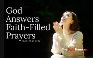 A woman is bowing in prayer, looking heavenward with her hands clasped together. "God Answers Faith-Filled Prayers"